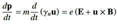 $\displaystyle \di{\vp}{t} = m \dI{t} \left(\gamma_u \vu \right) = e \left( \vE + \vu \times \vB\right)$