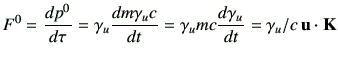 $\displaystyle F^0 = \di{p^0}{\tau} = \gamma_u \di{m\gamma_u c}{t} = \gamma_u m c \di{\gamma_u}{t}= \gamma_u /c  \vu \cdot \vK
$