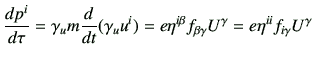 $\displaystyle \di{p^i}{\tau} = \gamma_u m \dI{t} {(\gamma_u u^i)} = e \eta^{i\beta}f_{\beta \gamma}U^\gamma = e \eta^{ii}f_{i\gamma}U^\gamma$