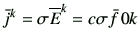 $\displaystyle \bar{j}^k = \sigma \overline{E}^k = c \sigma \bar{f}{ 0k}$