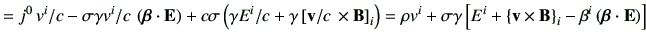 $\displaystyle =j^0   v^i /c - \sigma \gamma v^i/c   \left(\bm{\beta} \cdot \v...
...ft\{ \vv \times \vB \right\}_i -\beta^i \left(\bm{\beta}\cdot \vE\right)\right]$