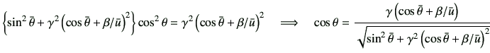 $\displaystyle \left\{\sin^2\bar{\theta} +\gamma^2 \left(\cos\bar{\theta} +\beta...
...{\sin^2\bar{\theta} +\gamma^2 \left(\cos\bar{\theta} +\beta/\bar{u}\right)^2} }$