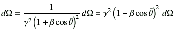 $\displaystyle d\Omega = \frac{1}{\gamma^2 \left(1+\beta \cos\bar{\theta}\right)...
...e{\Omega} = \gamma^2 \left(1-\beta\cos\bar{\theta}\right)^2 d\overline{\Omega}$