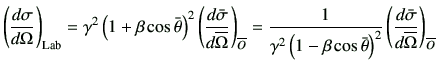 $\displaystyle \left(\di{\sigma}{\Omega}\right)_{\rm Lab} = \gamma^2 \left(1+\be...
...eta}\right)^2} \left(\di{\bar{\sigma}}{\overline{\Omega}}\right)_{\overline{O}}$