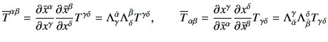 $\displaystyle \overline{T}^{\alpha \beta} = \del{\bar{x}^\alpha}{x^\gamma}\del{...
... \Lambda_{\bar{\alpha}}^{\gamma}\Lambda_{\bar{\beta}}^{\delta} T_{\gamma\delta}$