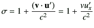 $\displaystyle \sigma = 1+ \frac{(\vv \cdot \vu')}{c^2} = 1+ \frac{v u_x'}{c^2}
$