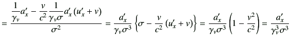 $\displaystyle =\frac{ \dfrac{1}{\gamma_v} a_x' -\dfrac{v}{c^2} \dfrac{1}{\gamma...
...ma_v \sigma^3} \left(1-\frac{v^2}{c^2}\right) =\frac{a_x'}{\gamma_v^3 \sigma^3}$