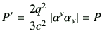 $\displaystyle P' = \frac{2q^2}{3c^2} \left\vert\alpha^\nu\alpha_\nu\right\vert =P$