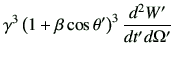 $\displaystyle \gamma^3 \left(1+\beta \cos\theta'\right)^3 \frac{d^2 W'}{dt' d\Omega'}$
