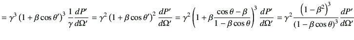 $\displaystyle = \gamma^3 \left(1+\beta \cos\theta'\right)^3 \frac{1}{\gamma} \d...
...c{\left(1-\beta^2\right)^3}{\left(1-\beta \cos\theta\right)^3} \di{P'}{\Omega'}$