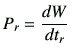 $\displaystyle P_r = \di{W}{t_r}$