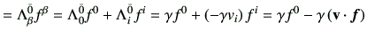 $\displaystyle = \Lambda_{\beta}^{\bar{0}}f^\beta = \Lambda_{0}^{\bar{0}} f^0 + ...
...left( -\gamma v_i \right)f^i = \gamma f^0 -\gamma \left(\vv \cdot \bm{f}\right)$