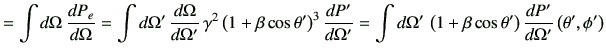 $\displaystyle = \int d\Omega   \di{P_e}{\Omega} =\int d\Omega'  \frac{d\Omega...
...'  \left(1+\beta \cos\theta'\right)\di{P'}{\Omega'} \left(\theta',\phi'\right)$