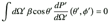 $\displaystyle \int d \Omega'   \beta \cos\theta' \di{P'}{\Omega'} \left(\theta',\phi'\right)
=0
$