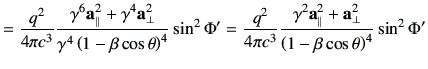 $\displaystyle = \frac{q^2}{4\pi c^3} \frac{ \gamma^6 \va_{\parallel}^2 +\gamma^...
..._{\parallel}^2 + \va_{\perp}^2 }{\left(1-\beta\cos\theta\right)^4} \sin^2 \Phi'$