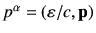 $ p^\alpha = \left( \varepsilon/c,\vp \right)$