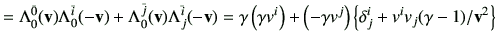 $\displaystyle = \Lambda_{0}^{\bar{0}} (\vv)\Lambda_{0}^{\bar{i}}(-\vv) + \Lambd...
...ft(-\gamma v^j \right) \left\{\delta_{j}^{i} + v^i v_j (\gamma-1)/\vv^2\right\}$