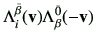 $\displaystyle \Lambda_{i}^{\bar{\beta}} (\vv)\Lambda_{\beta}^{\bar{0}}(-\vv)$