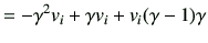 $\displaystyle =-\gamma^2 v_i + \gamma v_i + v_i (\gamma-1)\gamma$