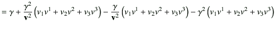 $\displaystyle = \gamma + \frac{\gamma^2}{\vv^2} \left(v_1 v^1 +v_2v^2 + v_3v^3\...
...v_1 v^1 +v_2v^2 + v_3v^3\right) -\gamma^2 \left(v_1 v^1 +v_2v^2 + v_3v^3\right)$