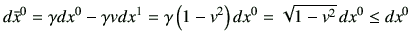 $\displaystyle d\bar{x}^0 = \gamma dx^0 -\gamma v dx^1
= \gamma \left( 1-v^2\right) dx^0
= \sqrt{1-v^2}   dx^0 \leq dx^0
$