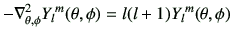 $\displaystyle -\nabla_{\theta,\phi}^2 {Y_l}^m(\theta,\phi)=l(l+1){Y_l}^m(\theta,\phi)$