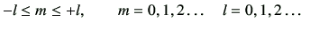 $\displaystyle -l\leq m \leq +l,\qquad m=0,1,2\dots\quad l=0,1,2\dots\quad$