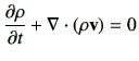 $\displaystyle \del{\rho}{t} + \nabla \cdot (\rho \vv) = 0$