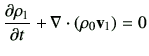 $\displaystyle \del{\rho_1}{t}+\nabla \cdot (\rho_0 \vv_1)=0$