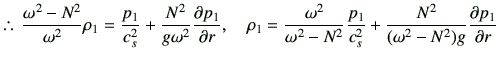 % latex2html id marker 1543
$\displaystyle \therefore\, \frac{\omega^2-N^2}{\ome...
...mega^2}{\omega^2-N^2} \frac{p_1}{c_s^2}+\frac{N^2}{(\omega^2-N^2)g}\del{p_1}{r}$