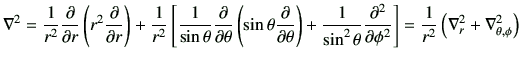 $\displaystyle \nabla^2 = \frac{1}{r^2}\deL{r}\left(r^2\deL{r}\right) + \frac{1}...
...eLL{\phi} \right] =\frac{1}{r^2} \left(\nabla^2_r+\nabla^2_{\theta,\phi}\right)$