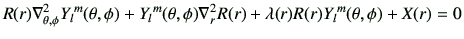 $\displaystyle R(r) \nabla^2_{\theta,\phi} {Y_l}^m(\theta,\phi)
+{Y_l}^m(\theta,\phi)\nabla^2_r R(r) +\lambda(r)R(r){Y_l}^m(\theta,\phi)
+X(r)=0
$