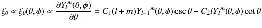 $\displaystyle \xi_\theta\propto \xi_\theta(\theta,\phi) \propto \del{{Y_l}^m(\t...
...(l+m) {Y_{l-1}}^m(\theta,\phi) \csc\theta+C_2 l {Y_l}^m(\theta,\phi) \cot\theta$