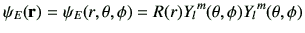 $\displaystyle \psi_E(\vr)=\psi_E(r,\theta,\phi)=R(r){Y_l}^m(\theta,\phi) {Y_l}^m(\theta,\phi)$