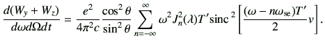 $\displaystyle \frac{d(W_y+W_z)}{d\omega d\Omega dt} =\frac{e^2}{4\pi^2 c} \frac...
...bda) T' {\rm sinc}\,^2\left[ \frac{(\omega-n\omega_{{\rm se}})T'}{2} v\right] .$