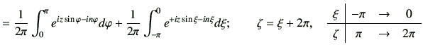 $\displaystyle = \frac{1}{2\pi} \int_0^\pi e^{iz\sin\varphi -in\varphi } d\varph...
...c\vert ccc} \xi & -\pi & \to & 0 \\ \hline \zeta & \pi & \to & 2\pi \end{array}$