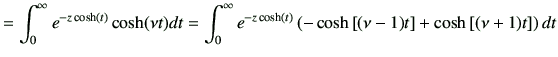$\displaystyle = \int_0^\infty e^{-z\cosh(t)} \cosh(\nu t)dt = \int_0^\infty e^{...
...\left( - \cosh\left[ (\nu-1)t \right] + \cosh\left[ (\nu+1)t \right] \right) dt$