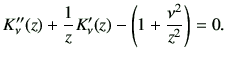 $\displaystyle K''_{\nu}(z) + \frac{1}{z} K'_{\nu}(z) - \left( 1+\frac{\nu^2}{z^2} \right) = 0 .$