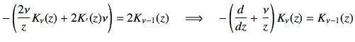 $\displaystyle -\left(
\frac{2\nu}{z}
K_{\nu}(z)
+2K_{'}(z){\nu}
\right)
=2K_{\n...
...grightarrow
\quad
-\left(
\dI{z}+\frac{\nu}{z}
\right)
K_{\nu}(z)
=K_{\nu-1}(z)$