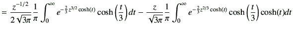 $\displaystyle = \frac{z^{-1/2}}{2\sqrt{3\pi}}\frac{1}{\pi} \int_0^\infty e^{-\f...
...nfty e^{-\frac{2}{3}z^{2/3} \cosh(t)} \cosh\left(\frac{t}{3}\right) \cosh(t) dt$