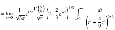 $\displaystyle = \lim_{z\to 0} \frac{1}{\sqrt{3\pi}} z^{1/2} \frac{\Gamma\left(\...
...2}\right)^{1/3} \int_0^\infty \frac{dt}{\left(t^2+\dfrac{4}{9}z^3\right)^{5/6}}$