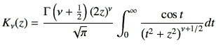 $\displaystyle K_\nu(z)
=
\frac{\Gamma\left(\nu+\frac{1}{2}\right) (2z)^\nu}{\sqrt{\pi}}
\int_0^\infty
\frac{\cos t}{\left(t^2+z^2\right)^{\nu+1/2}}dt
$