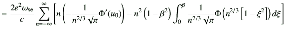 $\displaystyle = \frac{2e^2\omega_{{\rm se}}}{c} \sum_{n=-\infty}^{\infty} \left...
...1}{n^{2/3}\sqrt{\pi}} \Phi\left(n^{2/3}\left[1-\xi^2\right]\right) d\xi \right]$