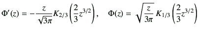 $\displaystyle \Phi'(z)
=
-\frac{z}{\sqrt{3\pi}}
K_{2/3}\left(\frac{2}{3}z^{3/2}...
...
\Phi(z)
=
\sqrt{\frac{z}{3\pi}}
\,
K_{1/3}
\left(
\frac{2}{3}
z^{3/2}
\right)
$