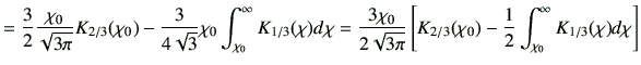 $\displaystyle = \frac{3}{2} \frac{\chi_0}{\sqrt{3\pi}} K_{2/3}(\chi_0) -\frac{3...
...t[ K_{2/3}(\chi_0) -\frac{1}{2} \int_{\chi_0}^\infty K_{1/3}(\chi)d\chi \right]$