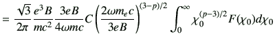 $\displaystyle = \frac{\sqrt{3}}{2\pi} \frac{e^3B}{mc^2} \frac{3eB}{4\omega mc}C...
... m_e c}{3eB} \right)^{(3-p)/2} \int_0^\infty \chi_0^{(p-3)/2} F(\chi_0) d\chi_0$