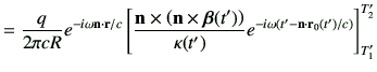 $\displaystyle = \frac{q}{2\pi c R}e^{-i\omega \vn \cdot \vr/c} \left[ \frac{ \v...
...a(t')} e^{-i\omega \left( t' -\vn\cdot \vr_0(t')/c\right)}\right]_{T_1'}^{T_2'}$