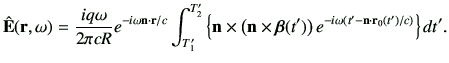 $\displaystyle \hat{\vE}(\vr,\omega) = \frac{iq\omega}{2\pi cR} e^{-i\omega \vn ...
...eta}(t')\right)e^{-i\omega \left(t'-\vn \cdot \vr_0(t')/c\right)} \right\}dt' .$