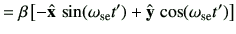 $\displaystyle =\beta \left[ -\hat{\vx}\,\sin(\omega_{{\rm se}} t') + \hat{\vy}\, \cos(\omega_{{\rm se}} t') \right]$