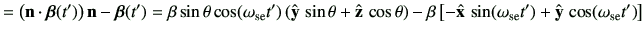 $\displaystyle = \left(\vn\cdot \bm{\beta}(t')\right)\vn -\bm{\beta}(t') = \beta...
...vx}\, \sin(\omega_{{\rm se}} t')+\hat{\vy}\, \cos(\omega_{{\rm se}} t') \right]$